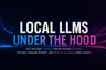 Local LLMs Under the Hood