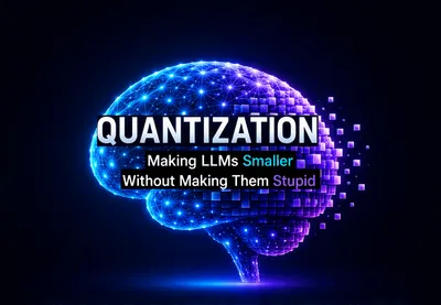 Quantization: Making LLMs Smaller Without Making Them Stupid